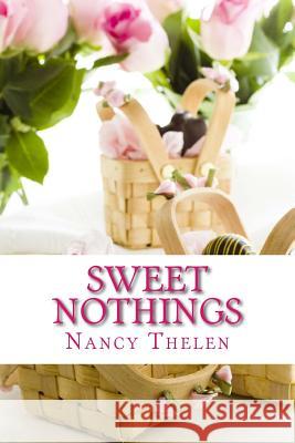 Sweet Nothings Nancy Thelen 9781508872627 Createspace - książka