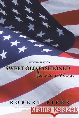 Sweet Old Fashioned Memories: Second Edition Robert Piper 9781669854296 Xlibris Us - książka