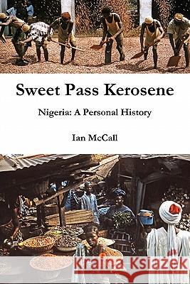 Sweet Pass Kerosene Ian McCall (McCall Consultancy Services) 9781447631071 Lulu.com - książka