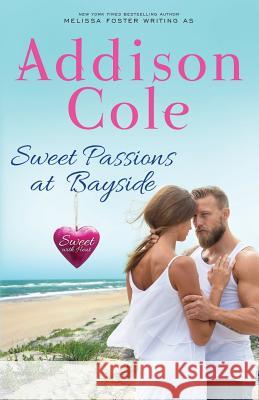 Sweet Passions at Bayside Addison Cole 9781941480632 Melissa Foster - książka