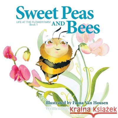 Sweet Peas and Bees Mary Murphy Fiona Van Housen  9781738793617 Dove Creek Studios - książka