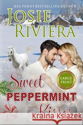 Sweet Peppermint Kisses: Large Print Edition Josie Riviera 9781099656941 Independently Published - książka