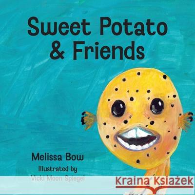 Sweet Potato & Friends Melissa Bow Vicki Moo 9781633379466 Proving Press - książka
