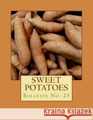 Sweet Potatoes: Bulletin No. 25 Georgia Experiment Station               Roger Chambers 9781984344359 Createspace Independent Publishing Platform - książka