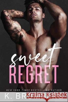 Sweet Regret: A second chance, secret baby, rockstar romance K Bromberg   9781942832645 Jkb Publishing, LLC - książka