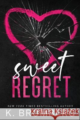 Sweet Regret (Alternate Cover): A second chance, secret baby, rockstar romance K Bromberg   9781942832652 Jkb Publishing, LLC - książka