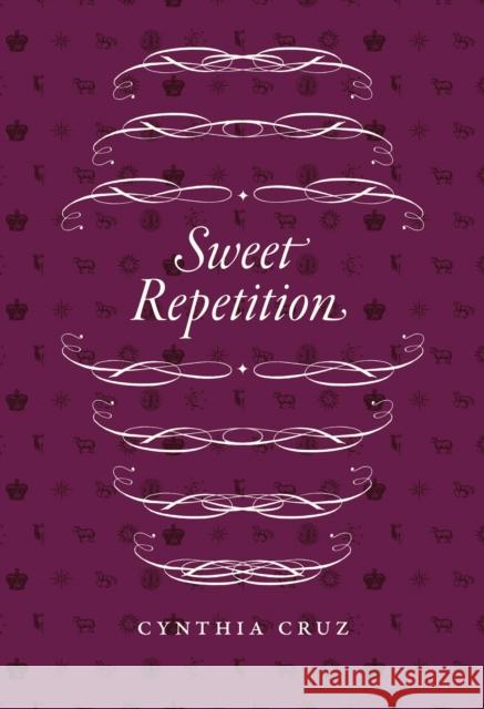 Sweet Repetition Cynthia Cruz 9780226843766 University of Chicago Press - książka
