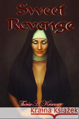 Sweet Revenge Therese a. Kraemer 9781535567527 Createspace Independent Publishing Platform - książka