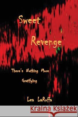 Sweet Revenge: There's nothing more Gratifying Laruffa, Lea 9780648180203 Lea Laruffa - książka