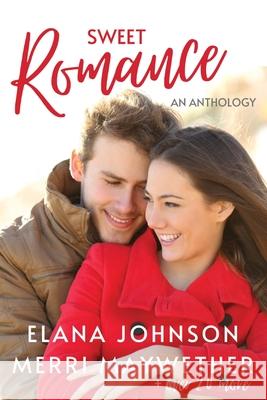 Sweet Romance Elana Johnson Merri Maywether Jenna Hendricks 9781953062062 Craig Martelle, Inc - książka