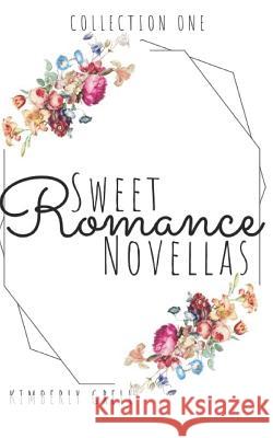Sweet Romance Novellas Collection One Kimberly Grell 9781548076252 Createspace Independent Publishing Platform - książka
