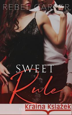 Sweet Rule: The Cairn Series Rebel Carter   9798387229848 Independently Published - książka