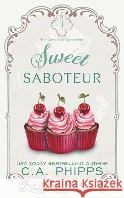 Sweet Saboteur C a Phipps 9798201584849 Cheryl Phipps - książka