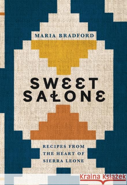 Sweet Salone: Recipes from the Heart of Sierra Leone Maria Bradford 9781787137967 Quadrille Publishing Ltd - książka