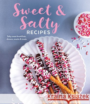 Sweet & Salty Recipes: Salty Sweet Breakfasts, Dinners, Snacks & Treats Publications International Ltd 9781639386055 Publications International, Ltd. - książka