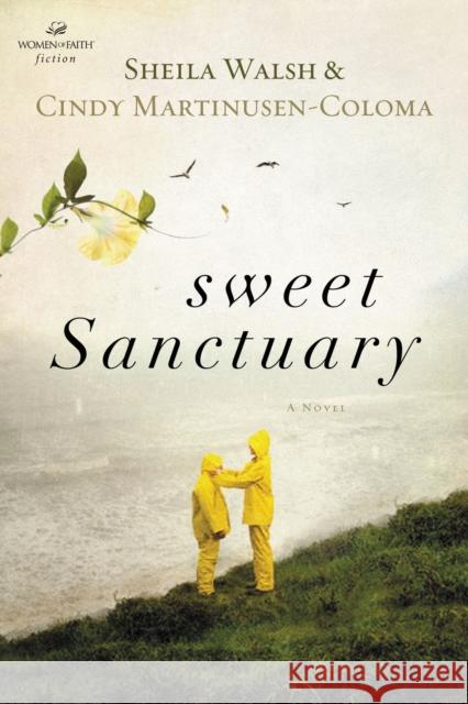 Sweet Sanctuary Sheila Walsh Cindy Martinusen Coloma 9781595546869 Thomas Nelson Publishers - książka