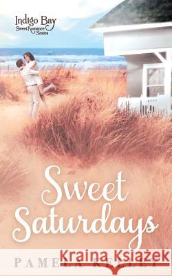 Sweet Saturdays Pamela M. Kelley 9781718902596 Createspace Independent Publishing Platform - książka