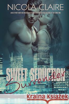 Sweet Seduction Surrender (Sweet Seduction, Book 4) Nicola Claire 9781493683451 Createspace - książka