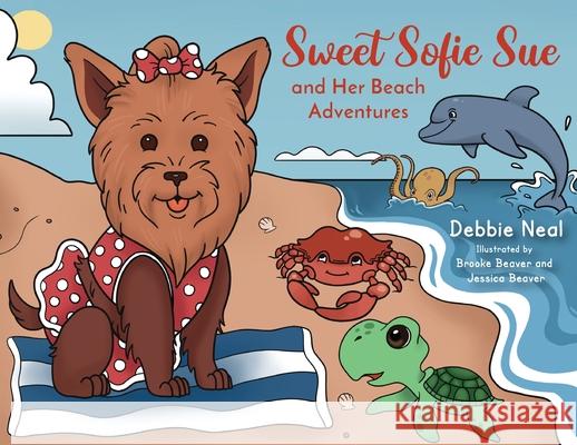 Sweet Sofie Sue and Her Beach Adventures Debbie Neal 9781954978362 Skippy Creek - książka