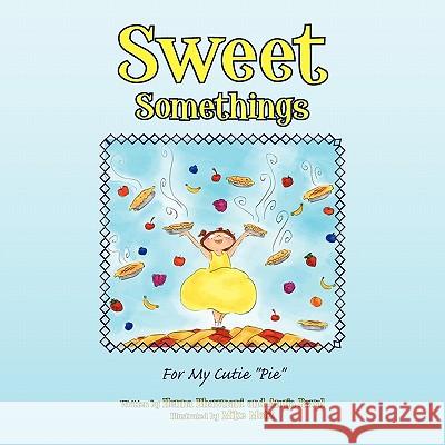 Sweet Somethings: For My Cutie ''Pie'' Henna Bhawnani, Anuja Raval 9781450097833 Xlibris - książka