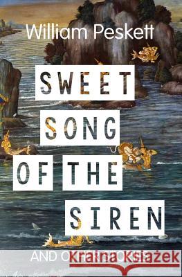 Sweet Song of the Siren: And Other Short Stories William Peskett 9781491234884 Createspace - książka