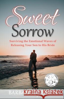 Sweet Sorrow: Surviving the Waves of Releasing Your Son to His Bride Barbara D 9781738384006 Barbara de Simon - książka