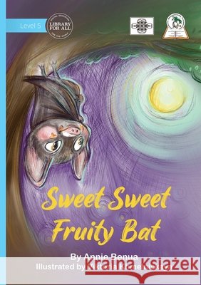 Sweet Sweet Fruity Bat Benua, Annie, Khmelnickaya, Viktoria 9781923485013 Library for All - książka