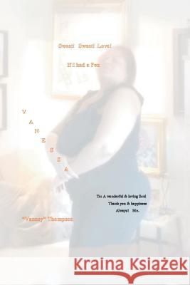 Sweet! Sweet! Love!: If I Had a Pen Thompson, Vanessa Vanney 9781493163182 Xlibris Corporation - książka