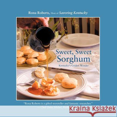 Sweet, Sweet Sorghum: Kentucky's Golden Wonder Rona Roberts Miki Wright Chef Ouita Papka Michel 9781461009139 Createspace - książka
