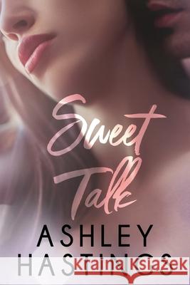 Sweet Talk Ashley Hastings 9781672869133 Independently Published - książka