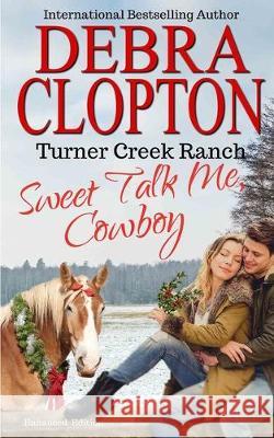 Sweet Talk Me, Cowboy Debra Clopton 9781949492927 DCP Publishing LLC - książka
