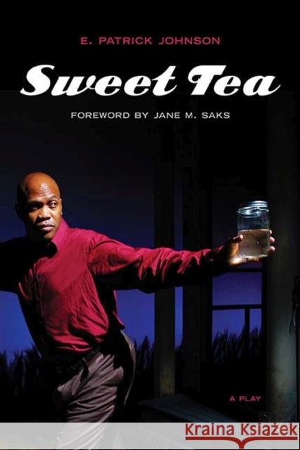 Sweet Tea: A Play E. Patrick Johnson Jane M. Saks 9780810142404 Northwestern University Press - książka