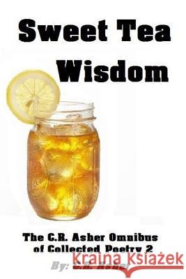 Sweet Tea Wisdom C. R. Asher 9781312834149 Lulu.com - książka