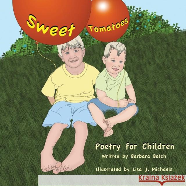 Sweet Tomatoes: Poetry for Children Barbara Botch Lisa J. Michaels 9781939288264 Poet's Crossing - książka