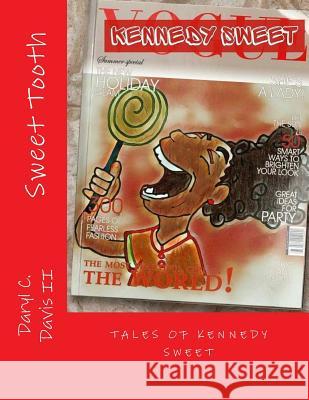 Sweet Tooth: Tales OF Kennedy Sweet Davis, Daryl Carter, II 9781548703905 Createspace Independent Publishing Platform - książka