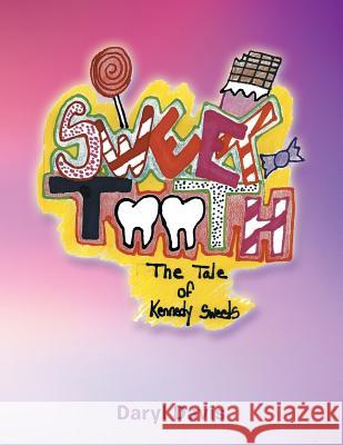 Sweet Tooth: The Tale of Kennedy Sweets Daryl Davis 9781524639877 Authorhouse - książka