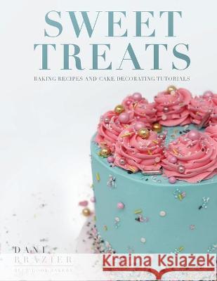Sweet Treats: Baking Recipes and Cake Decorating Tutorials by Blue Door Bakery Dani Brazier 9781913454395 Obex Publishing - książka