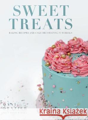 Sweet Treats: Baking Recipes and Cake Decorating Tutorials by Blue Door Bakery Dani Brazier 9781913454418 Obex Publishing - książka