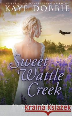 Sweet Wattle Creek Kaye Dobbie 9780648937173 Kaye Dobbie - książka