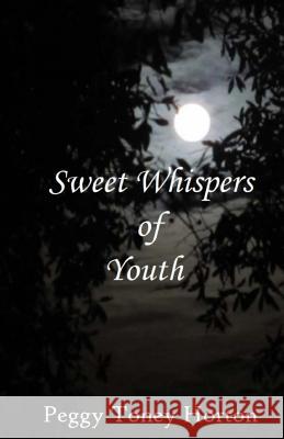 Sweet Whispers of Youth Peggy Toney Horton 9781496135193 Createspace - książka