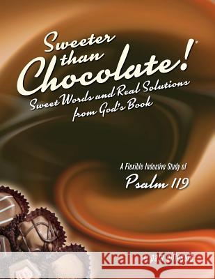 Sweeter Than Chocolate! Sweet Words and Real Solutions from God's Book: An Inductive Study of Psalm 119 Pam Gillaspie Dave Gillaspie 9781934884799 Precept Minstries International - książka