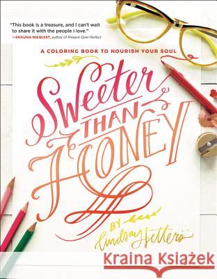 Sweeter Than Honey: A Coloring Book to Nourish Your Soul Lindsay Sherbondy 9780062651457 HarperOne - książka