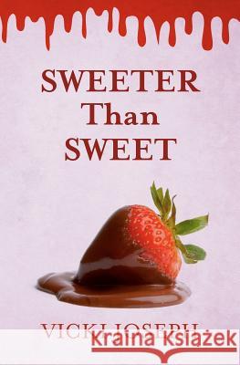 Sweeter Than Sweet Vicki Joseph 9781451569469 Createspace - książka