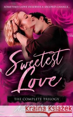 Sweetest Love: The Complete Trilogy Nicole Highland 9781687681355 Independently Published - książka