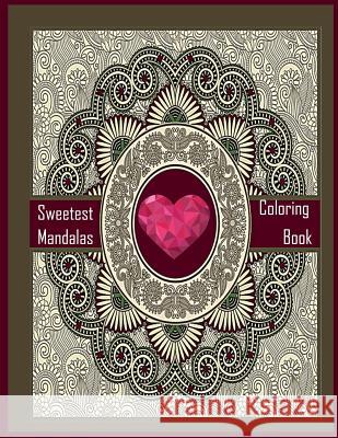 Sweetest Mandalas Coloring book (for beginner ): Sweetest Mandalas Coloring book for beginner or kids Packer, Nina 9781983956218 Createspace Independent Publishing Platform - książka