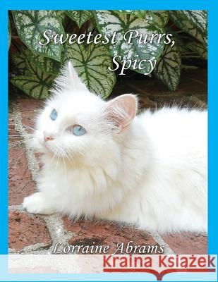 Sweetest Purrs, Spicy Lorraine Abrams 9781628801378 Ideas Into Books Westview - książka