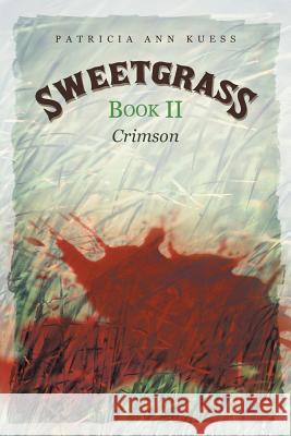 Sweetgrass: Book II: Crimson Kuess, Patricia Ann 9781475992694 iUniverse.com - książka