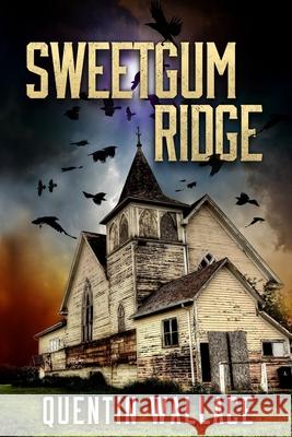 Sweetgum Ridge Quentin Wallace 9781523993499 Createspace Independent Publishing Platform - książka