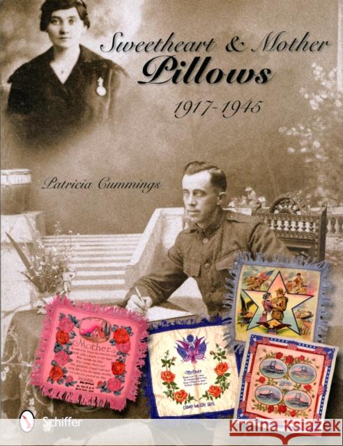 Sweetheart & Mother Pillows: 1917-1945 Cummings, Patricia 9780764339172 Schiffer Publishing - książka