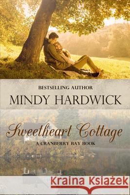 Sweetheart Cottage Mindy Hardwick 9780692542828 Eagle Bay Press - książka